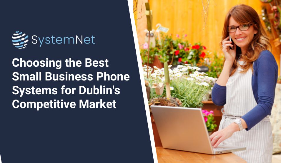 Choosing the Best Small Business Phone Systems for Dublin