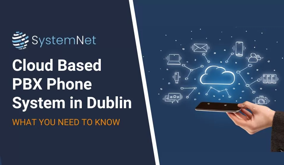Cloud Based PBX Phone System in Dublin: Must-Know Details